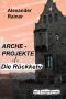 [Arche Projekte 02] • Die Rückkehr